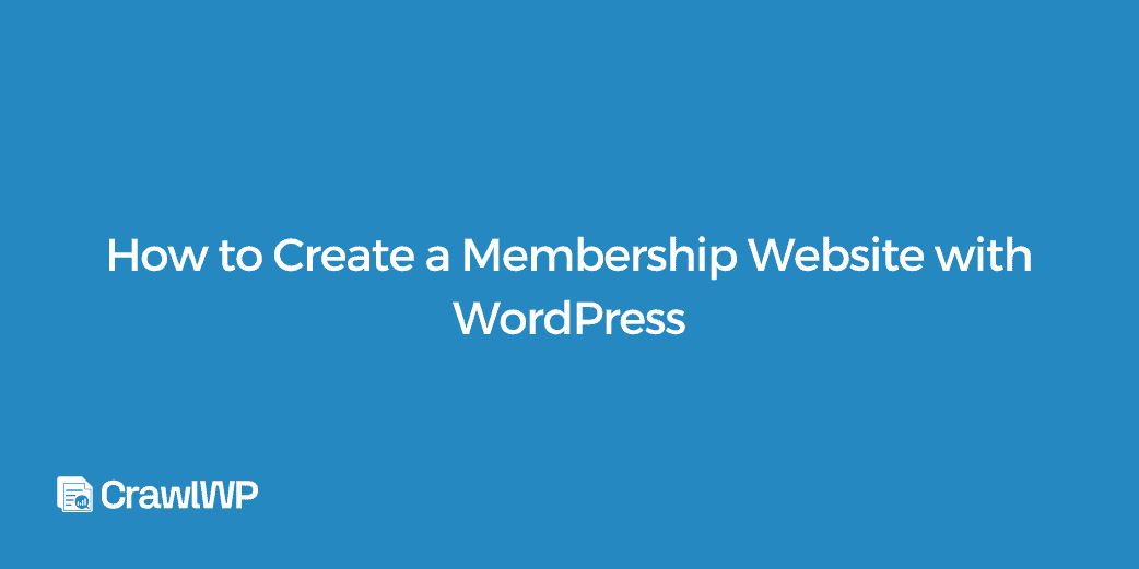 How to Create a Membership Website with WordPress