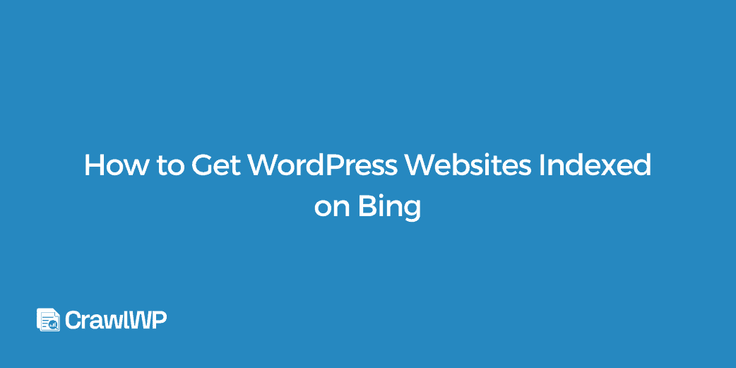 How to Get WordPress Websites Indexed on Bing