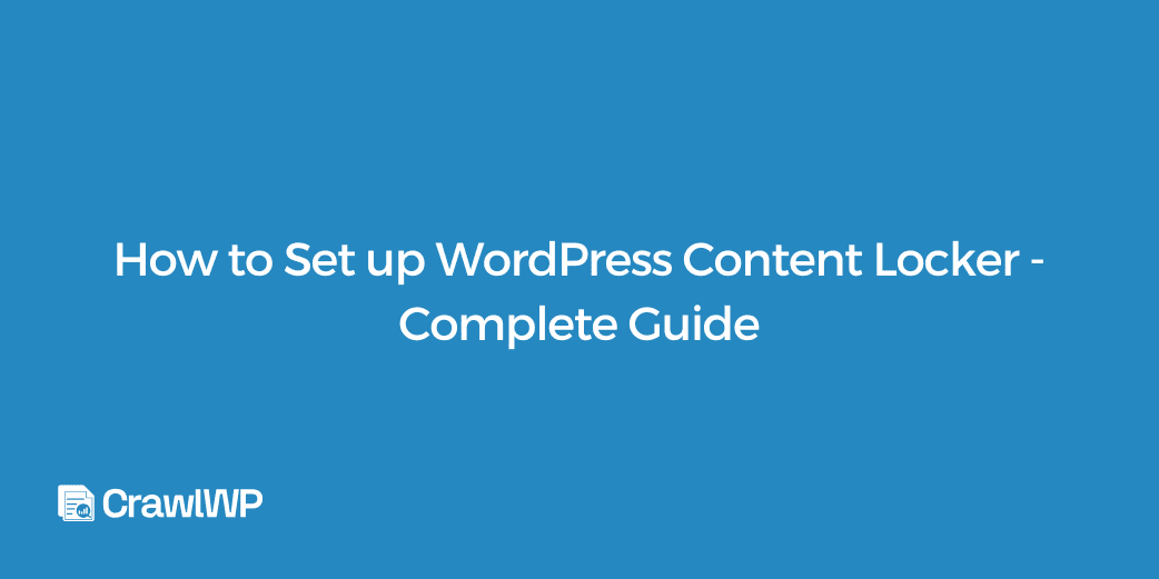 How to Set up WordPress Content Locker – Complete Guide