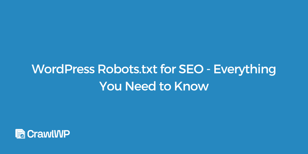 WordPress Robots.txt for SEO – Everything You Need to Know