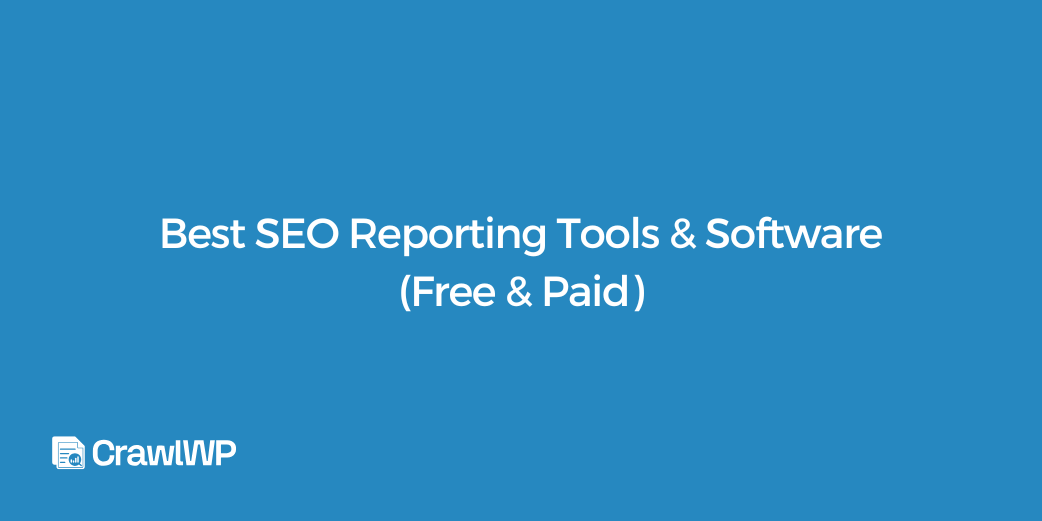 9 Best SEO Reporting Tools & Software in 2026 (Free & Paid)