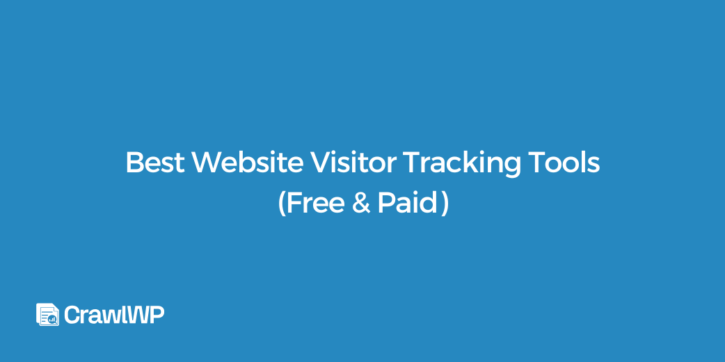 8 Best Website Visitor Tracking Tools in 2026 (Free & Paid)