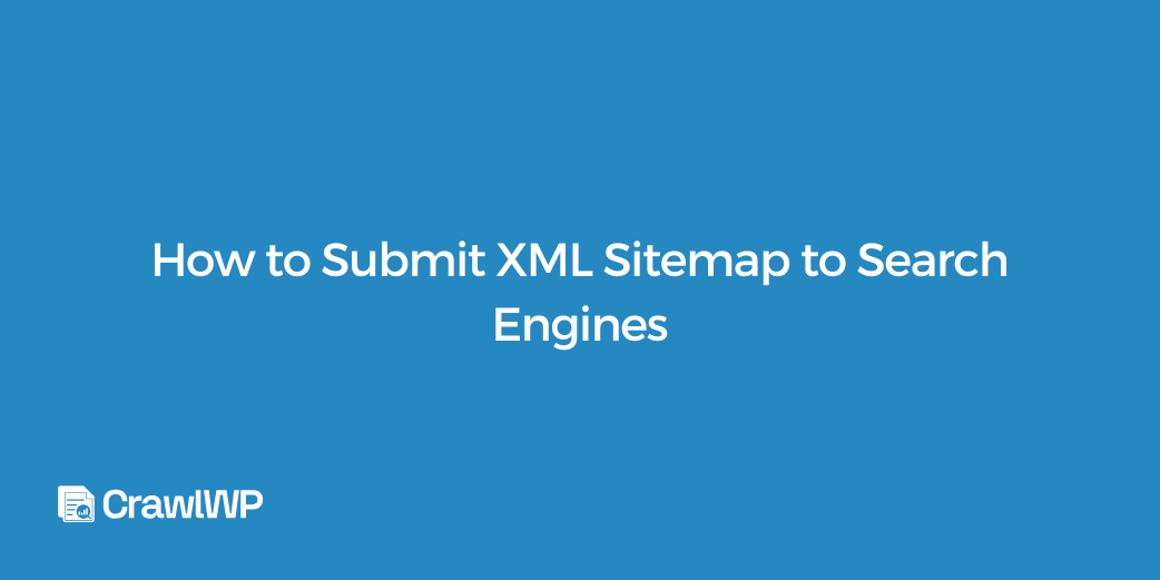How to Submit XML Sitemap to Search Engines (Google, Bing, Yandex)