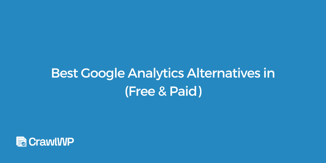 11 Best Google Analytics Alternatives in 2026 (Free & Paid)
